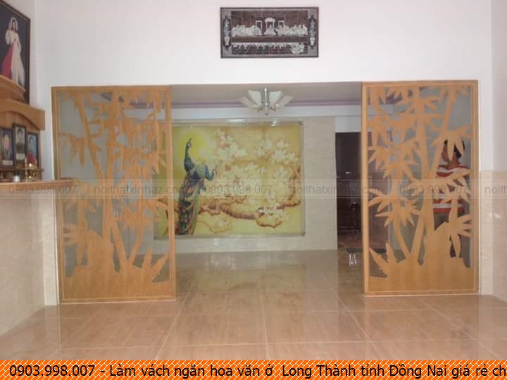 Làm vách ngăn hoa văn ở  Long Thành tỉnh Đồng Nai giá rẻ chuyên nghiệp 090.3998.007